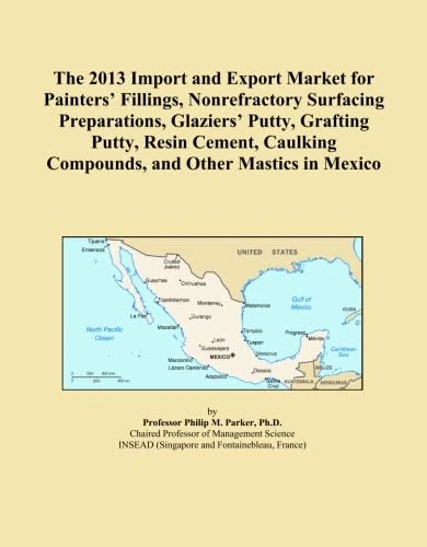 The 2013 Import and Export Market for Painters' Fillings, Nonrefractory Surfacing Preparations, Glaziers' Putty, Grafting Putty, Resin Cement, Caulking Compounds, and Other Mastics in Mexico