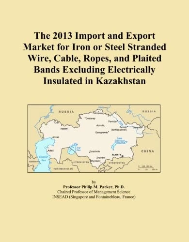 The 2013 Import and Export Market for Iron or Steel Stranded Wire, Cable, Ropes, and Plaited Bands Excluding Electrically Insulated in Kazakhstan