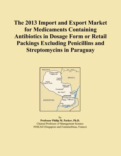 The 2013 Import and Export Market for Medicaments Containing Antibiotics in Dosage Form or Retail Packings Excluding Penicillins and Streptomycins in Paraguay