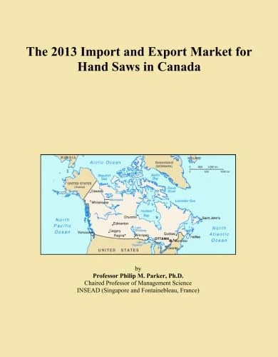 The 2013 Import and Export Market for Hand Saws in Canada
