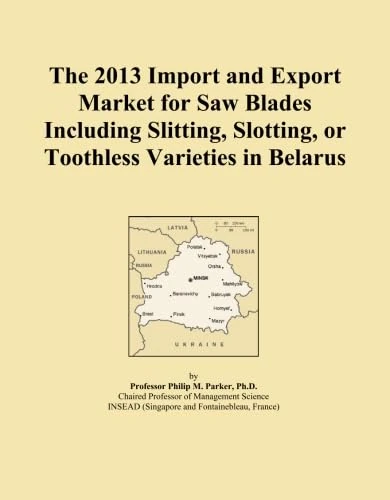 The 2013 Import and Export Market for Saw Blades Including Slitting, Slotting, or Toothless Varieties in Belarus