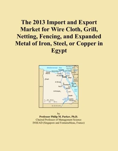 The 2013 Import and Export Market for Wire Cloth, Grill, Netting, Fencing, and Expanded Metal of Iron, Steel, or Copper in Egypt