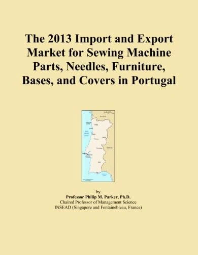 The 2013 Import and Export Market for Sewing Machine Parts, Needles, Furniture, Bases, and Covers in Portugal