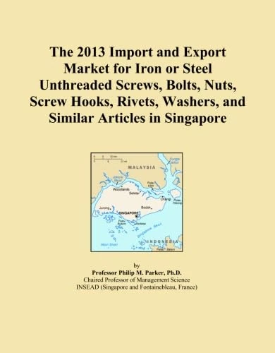 The 2013 Import and Export Market for Iron or Steel Unthreaded Screws, Bolts, Nuts, Screw Hooks, Rivets, Washers, and Similar Articles in Singapore