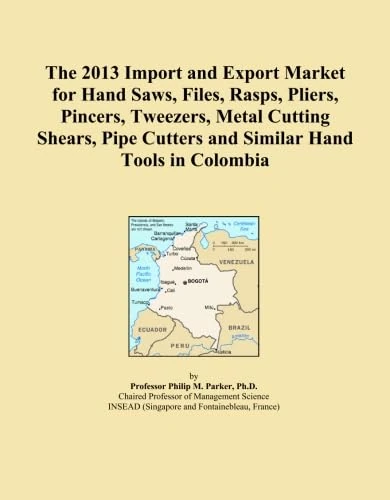 The 2013 Import and Export Market for Hand Saws, Files, Rasps, Pliers, Pincers, Tweezers, Metal Cutting Shears, Pipe Cutters and Similar Hand Tools in Colombia