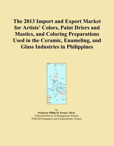 The 2013 Import and Export Market for Artists' Colors, Paint Driers and Mastics, and Coloring Preparations Used in the Ceramic, Enameling, and Glass Industries in Philippines
