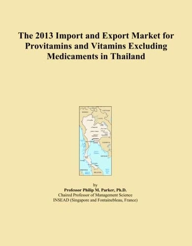The 2013 Import and Export Market for Provitamins and Vitamins Excluding Medicaments in Thailand