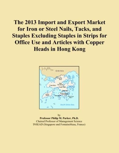 The 2013 Import and Export Market for Iron or Steel Nails, Tacks, and Staples Excluding Staples in Strips for Office Use and Articles with Copper Heads in Hong Kong