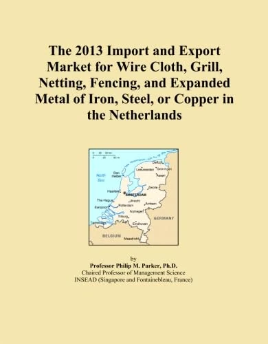 The 2013 Import and Export Market for Wire Cloth, Grill, Netting, Fencing, and Expanded Metal of Iron, Steel, or Copper in the Netherlands