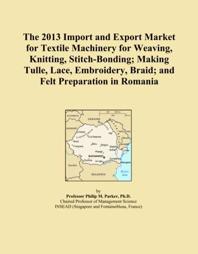 The 2013 Import and Export Market for Textile Machinery for Weaving, Knitting, Stitch-Bonding; Making Tulle, Lace, Embroidery, Braid; and Felt Preparation in Romania