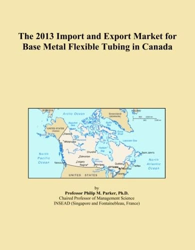 The 2013 Import and Export Market for Base Metal Flexible Tubing in Canada