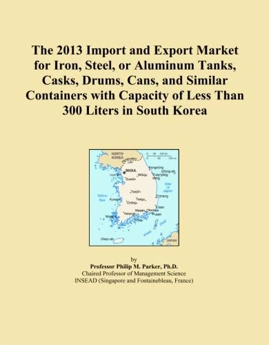 The 2013 Import and Export Market for Iron, Steel, or Aluminum Tanks, Casks, Drums, Cans, and Similar Containers with Capacity of Less Than 300 Liters in South Korea