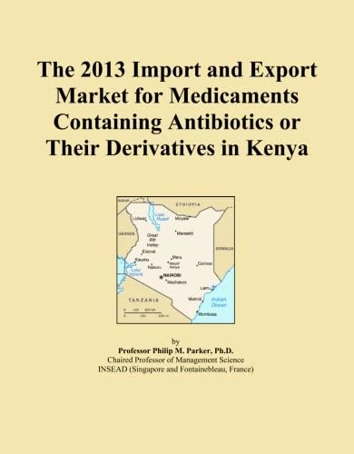 The 2013 Import and Export Market for Medicaments Containing Antibiotics or Their Derivatives in Kenya