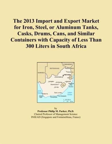 The 2013 Import and Export Market for Iron, Steel, or Aluminum Tanks, Casks, Drums, Cans, and Similar Containers with Capacity of Less Than 300 Liters in South Africa