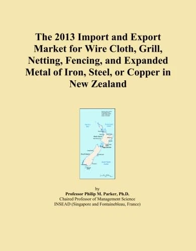 The 2013 Import and Export Market for Wire Cloth, Grill, Netting, Fencing, and Expanded Metal of Iron, Steel, or Copper in New Zealand