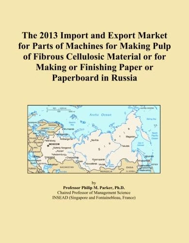 The 2013 Import and Export Market for Parts of Machines for Making Pulp of Fibrous Cellulosic Material or for Making or Finishing Paper or Paperboard in Russia