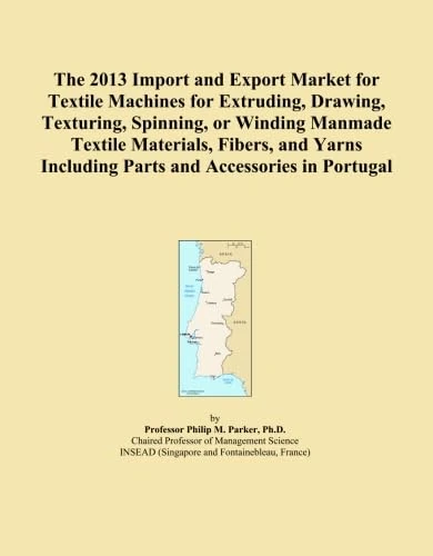 The 2013 Import and Export Market for Textile Machines for Extruding, Drawing, Texturing, Spinning, or Winding Manmade Textile Materials, Fibers, and Yarns Including Parts and Accessories in Portugal