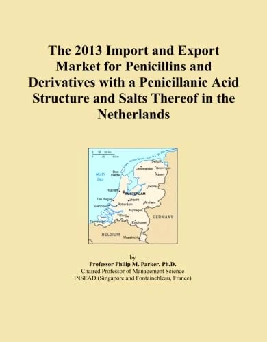 The 2013 Import and Export Market for Penicillins and Derivatives with a Penicillanic Acid Structure and Salts Thereof in the Netherlands