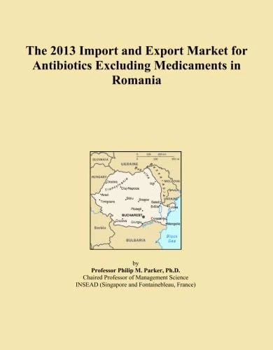 The 2013 Import and Export Market for Antibiotics Excluding Medicaments in Romania