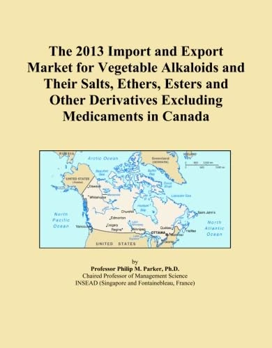 The 2013 Import and Export Market for Vegetable Alkaloids and Their Salts, Ethers, Esters and Other Derivatives Excluding Medicaments in Canada
