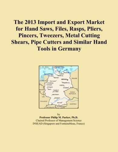 The 2013 Import and Export Market for Hand Saws, Files, Rasps, Pliers, Pincers, Tweezers, Metal Cutting Shears, Pipe Cutters and Similar Hand Tools in Germany