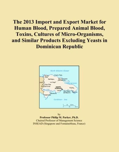 The 2013 Import and Export Market for Human Blood, Prepared Animal Blood, Toxins, Cultures of Micro-Organisms, and Similar Products Excluding Yeasts in Dominican Republic