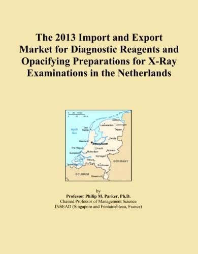 The 2013 Import and Export Market for Diagnostic Reagents and Opacifying Preparations for X-Ray Examinations in the Netherlands