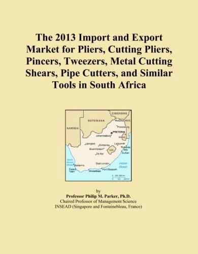 The 2013 Import and Export Market for Pliers, Cutting Pliers, Pincers, Tweezers, Metal Cutting Shears, Pipe Cutters, and Similar Tools in South Africa