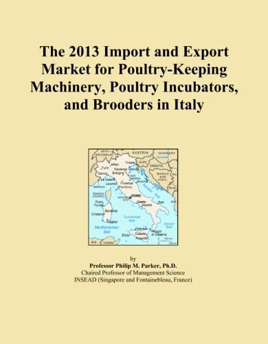 The 2013 Import and Export Market for Poultry-Keeping Machinery, Poultry Incubators, and Brooders in Italy