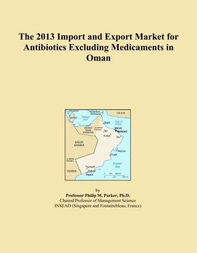 The 2013 Import and Export Market for Antibiotics Excluding Medicaments in Oman