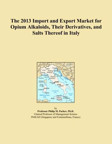 The 2013 Import and Export Market for Opium Alkaloids, Their Derivatives, and Salts Thereof in Italy
