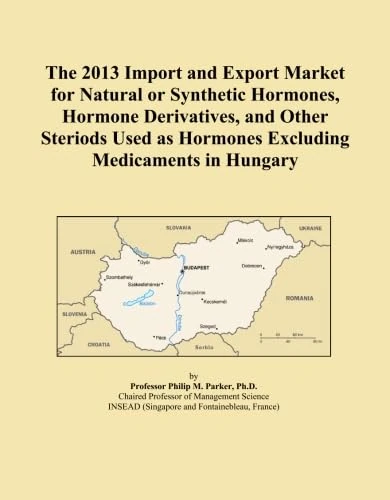 The 2013 Import and Export Market for Natural or Synthetic Hormones, Hormone Derivatives, and Other Steriods Used as Hormones Excluding Medicaments in Hungary