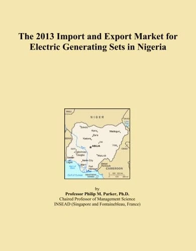 The 2013 Import and Export Market for Electric Generating Sets in Nigeria