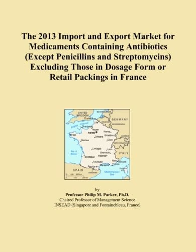 The 2013 Import and Export Market for Medicaments Containing Antibiotics (Except Penicillins and Streptomycins) Excluding Those in Dosage Form or Retail Packings in France