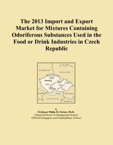 The 2013 Import and Export Market for Mixtures Containing Odoriferous Substances Used in the Food or Drink Industries in Czech Republic