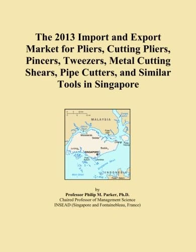 The 2013 Import and Export Market for Pliers, Cutting Pliers, Pincers, Tweezers, Metal Cutting Shears, Pipe Cutters, and Similar Tools in Singapore
