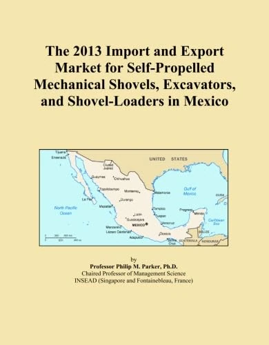 The 2013 Import and Export Market for Self-Propelled Mechanical Shovels, Excavators, and Shovel-Loaders in Mexico