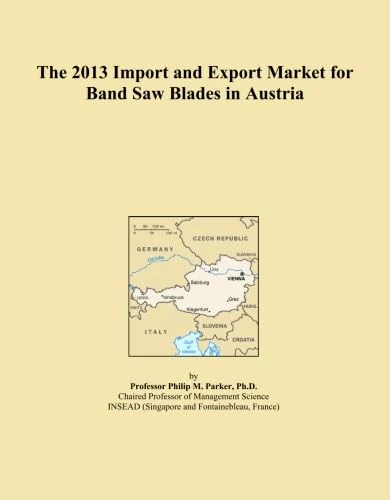 The 2013 Import and Export Market for Band Saw Blades in Austria