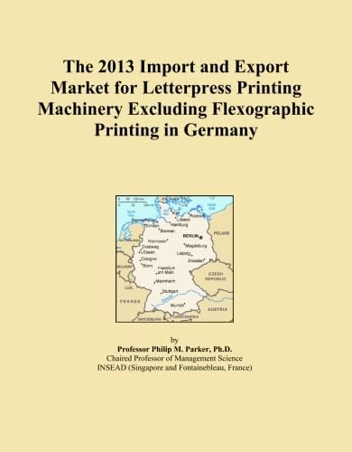 The 2013 Import and Export Market for Letterpress Printing Machinery Excluding Flexographic Printing in Germany