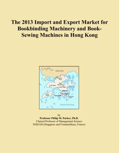 The 2013 Import and Export Market for Bookbinding Machinery and Book-Sewing Machines in Hong Kong