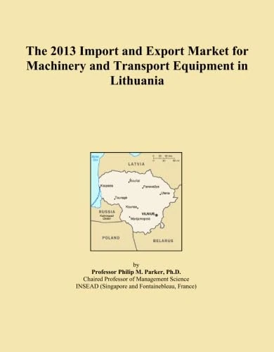The 2013 Import and Export Market for Machinery and Transport Equipment in Lithuania