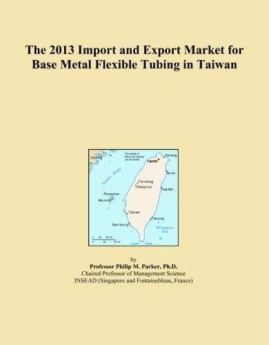 The 2013 Import and Export Market for Base Metal Flexible Tubing in Taiwan