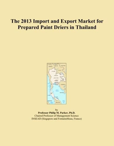 The 2013 Import and Export Market for Prepared Paint Driers in Thailand