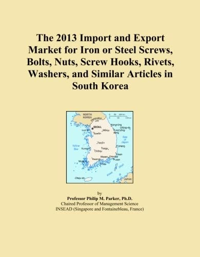The 2013 Import and Export Market for Iron or Steel Screws, Bolts, Nuts, Screw Hooks, Rivets, Washers, and Similar Articles in South Korea
