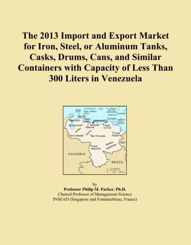 The 2013 Import and Export Market for Iron, Steel, or Aluminum Tanks, Casks, Drums, Cans, and Similar Containers with Capacity of Less Than 300 Liters in Venezuela