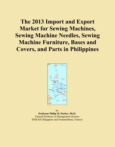 2013 Philippines Sewing Machine Import and Export Market Report