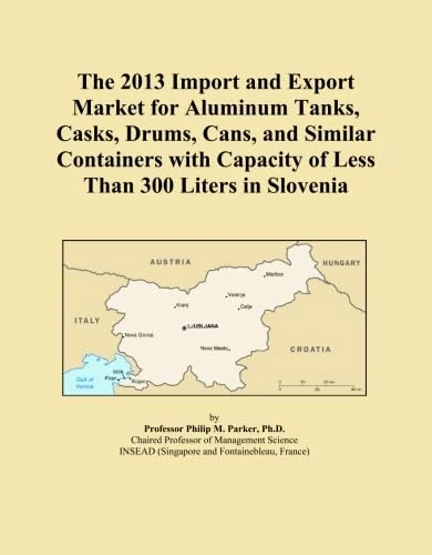 The 2013 Import and Export Market for Aluminum Tanks, Casks, Drums, Cans, and Similar Containers with Capacity of Less Than 300 Liters in Slovenia
