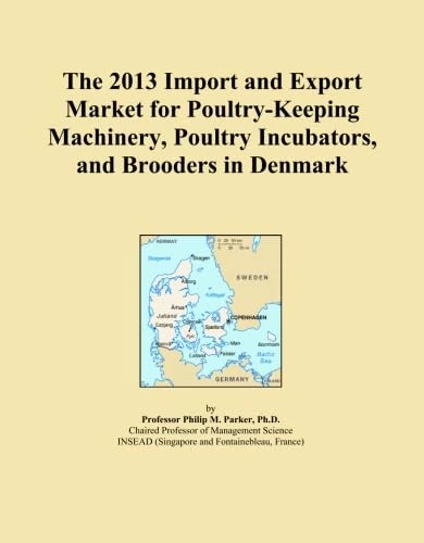 The 2013 Import and Export Market for Poultry-Keeping Machinery, Poultry Incubators, and Brooders in Denmark