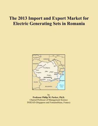 The 2013 Import and Export Market for Electric Generating Sets in Romania