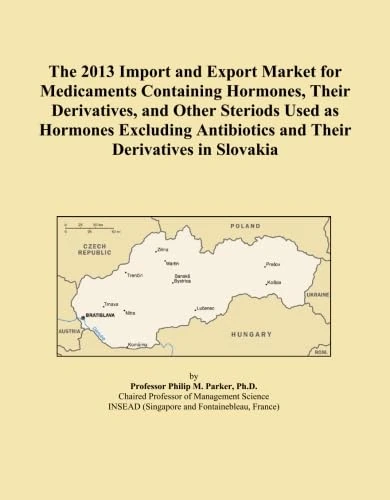 The 2013 Import and Export Market for Medicaments Containing Hormones, Their Derivatives, and Other Steriods Used as Hormones Excluding Antibiotics and Their Derivatives in Slovakia